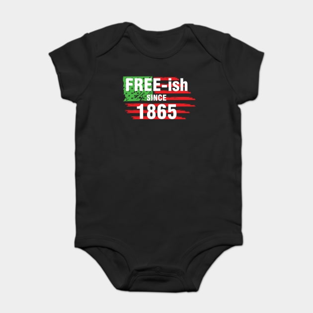 Free-ish since 1865, Juneteenth Independence Day, Black History Baby Bodysuit by UrbanLifeApparel